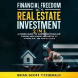 Financial Freedom with Real Estate In..., Brian Scott Fitzgerald