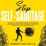 Stop SelfSabotage, Sebastian Mills