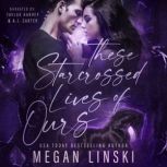 These Starcrossed Lives of Ours, Megan Linski