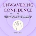 Unwavering Confidence, ANTONIO JAIMEZ