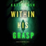 Within His Grasp A Drake Reed FBI Su..., Katie Rush