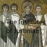 The Institutes of Justinian, Justinian