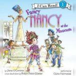 Fancy Nancy at the Museum, Jane O'Connor