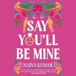 Say Youll Be Mine, Naina Kumar