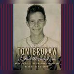 A Long Way From Home Growing Up in the American Heartland, Tom Brokaw