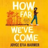 How Far Weve Come, Joyce Efia Harmer