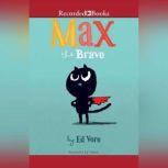Max the Brave, Ed Vere