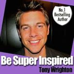 Be Super Inspired, Tony Wrighton