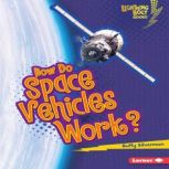 How Do Space Vehicles Work?, Buffy Silverman