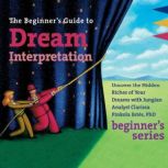 The Beginners Guide to Dream Interpr..., Clarissa Pinkola Estes, Ph.D.