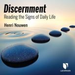 Discernment Reading the Signs of Dai..., Henri J. M. Nouwen