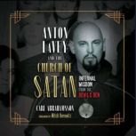 Anton LaVey and the Church of Satan Infernal Wisdom from the Devil's Den, Carl Abrahamsson