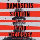 Damascus Station A Novel, David McCloskey