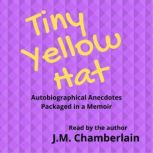 Tiny Yellow Hat, J Michael Chamberlain