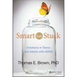 Smart But Stuck Emotions in Teens and Adults with ADHD, Thomas E. Brown