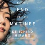 At the End of the Matinee, Keiichiro Hirano