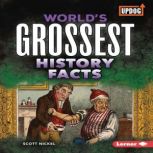 Worlds Grossest History Facts, Scott Nickel