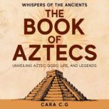 The Book of Aztecs, Cara C.G