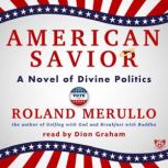 American Savior A Novel of Divine Politics, Roland Merullo
