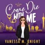 Come Die with Me, Vanessa M. Knight
