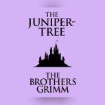 Juniper-Tree, The, The Brothers Grimm
