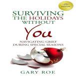 Surviving the Holidays Without You, Gary Roe