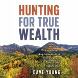 Hunting for True Wealth, Dave Young