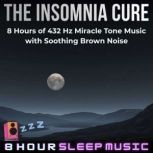 The Insomnia Cure 8 Hours of 432 Hz ..., 8 Hour Sleep Music