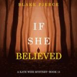 If She Believed A Kate Wise Mystery..., Blake Pierce
