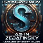 S as in Zebatinsky, Isaac Asimov
