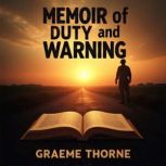 Memoir of Duty and Warning Captivati..., Graeme Thorne