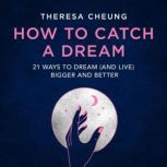 How to Catch A Dream, Theresa Cheung