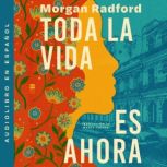 Toda la vida es ahora, Morgan Radford