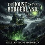 The House On The Borderland, Hodgson, William Hope