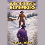 What the Snow Remembers, Tucker Webb