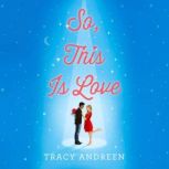 So, This Is Love, Tracy Andreen