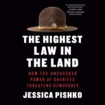 The Highest Law in the Land, Jessica Pishko