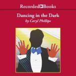 Dancing in the Dark, Caryl Phillips