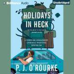 Holidays in Heck, P. J. ORourke