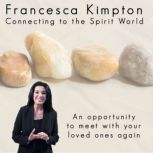 Connecting to the Spirit World, Francesca Kimpton