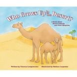 Who Grows Up in the Desert?, Theresa Longenecker
