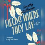 Fields Where They Lay A Junior Bender Holiday Mystery, Timothy Hallinan