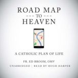 Roadmap to Heaven, Fr. Ed Broom, OMV