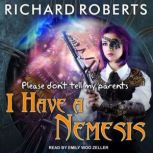Please Dont Tell My Parents I Have a..., Richard Roberts