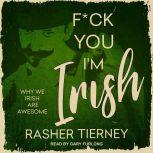 Fck You, Im Irish, Rasher Tierney