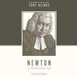 Newton on the Christian Life To Live Is Christ, Tony Reinke