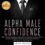 ALPHA MALE CONFIDENCE, SEAN WAYNE