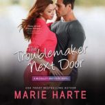 The Troublemaker Next Door, Marie Harte
