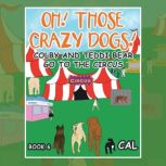 Oh! Those Crazy Dogs !, CAL