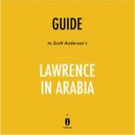 Guide to Scott Anderson's Lawrence in Arabia by Instaread, Instaread